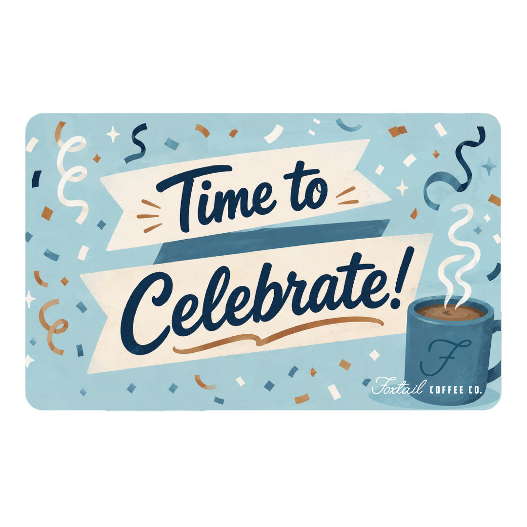Foxtail Coffee Gift Card - Time to Celebrate