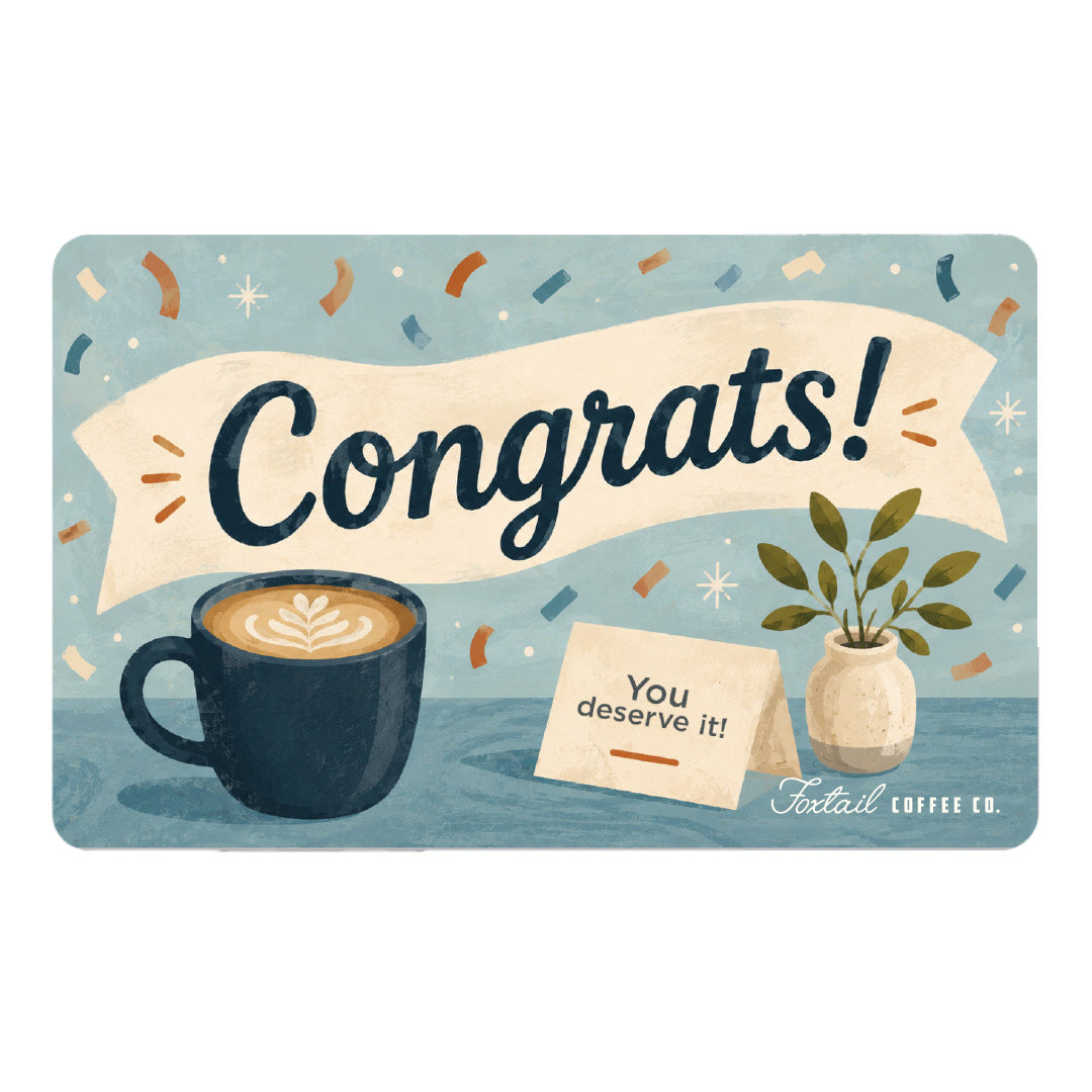 Foxtail Coffee Gift Card - Congrats