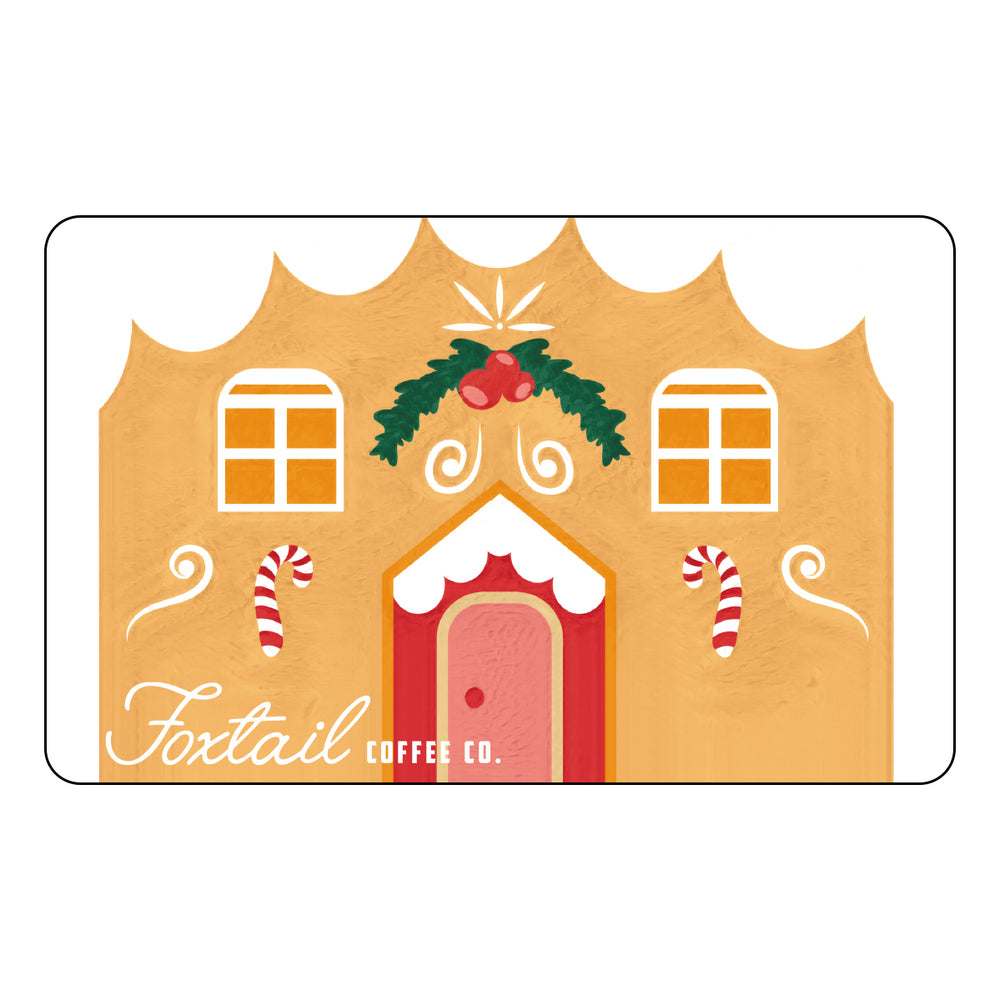 Foxtail Coffee Gift Card - Foxtail Gingerbread House