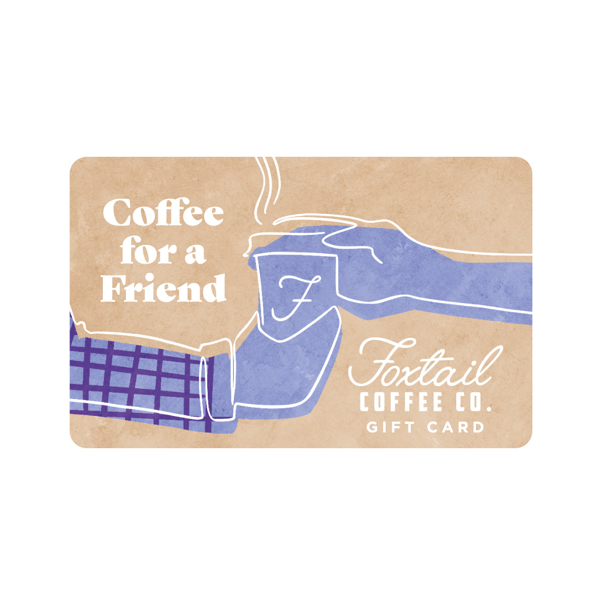 Foxtail Coffee Gift Card - Coffee For A Friend