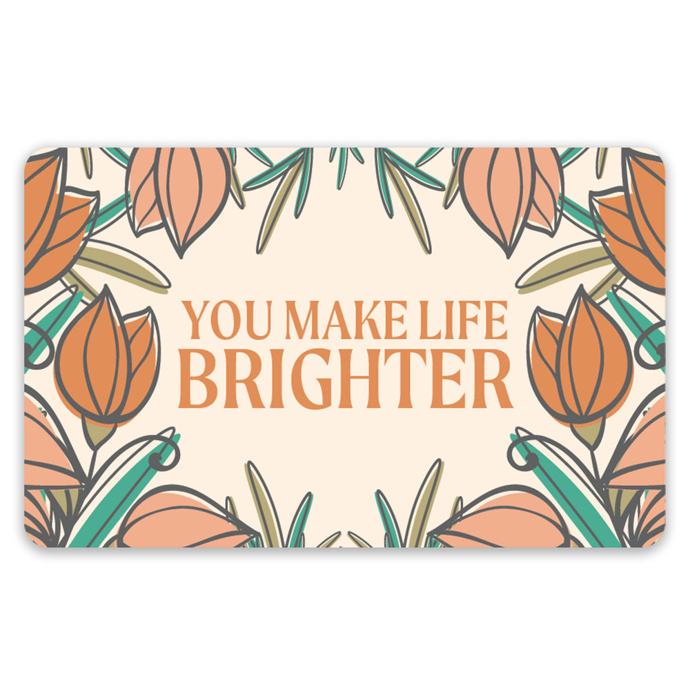 Send a "Life Brighter " eCard